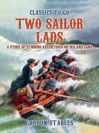 Cover Two Sailor Lads: A Story Of Stirring Adventures On Sea And Land
