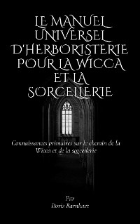 Cover Le manuel universel d'herboristerie pour la Wicca et la sorcellerie