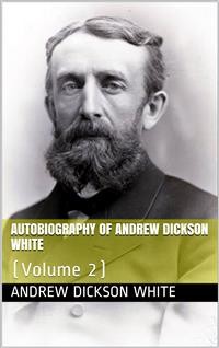 Cover Autobiography of Andrew Dickson White — Volume 2