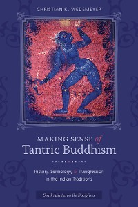Cover Making Sense of Tantric Buddhism