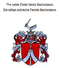 Cover The noble Polish family Bachorzewo. Die adlige polnische Familie Bachorzewo.