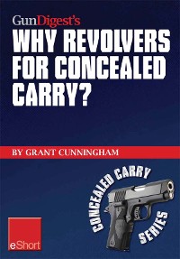 Cover Gun Digest’s Why Revolvers for Concealed Carry? eShort