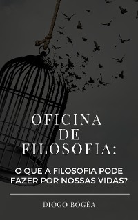 Cover Oficina de Filosofia: o que a Filosofia pode fazer por nossas vidas?