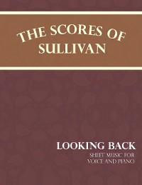 Cover The Scores of Sullivan - Looking Back - Sheet Music for Voice and Piano