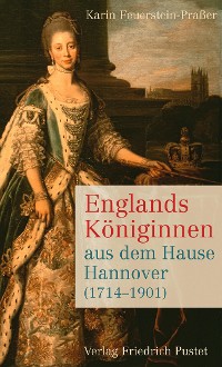 Cover Englands Königinnen aus dem Hause Hannover (1714-1901)