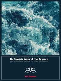 Cover The Complete Works of Ivan Turgenev