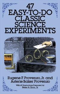Cover 47 Easy-to-Do Classic Science Experiments