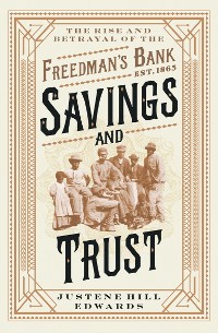 Cover Savings and Trust: The Rise and Betrayal of the Freedman's Bank