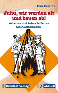 Cover Juhu, wir werden alt und bauen ab!