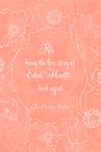 Cover Kilo : being the love story of Eliph' Hewlitt, book agent