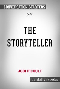 Cover The Storyteller by Jodi Picoult: Conversation Starters