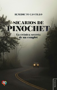 Cover Sicarios de Pinochet. La crónica secreta de un complot