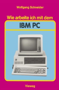 Cover Wie arbeite ich mit dem IBM PC