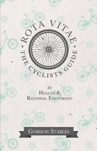Cover Rota Vitae - The Cyclists Guide to Health & Rational Enjoyment