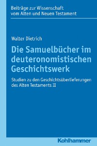 Cover Die Samuelbücher im deuteronomistischen Geschichtswerk