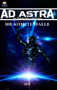 Cover Ad Astra – Chet Morrows Weg zu den Sternen, Neue Abenteuer 02: Die Kometenfalle