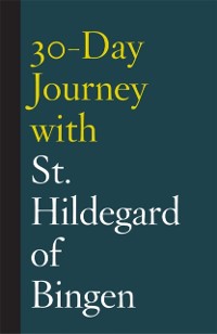 Cover 30-Day Journey with St. Hildegard of Bingen