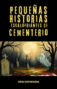 Cover Pequeñas Historias Escalofriantes de Cementerio