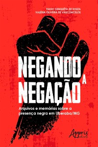 Cover Negando a Negação: Arquivos e Memórias sobre a Presença Negra em Uberaba-MG