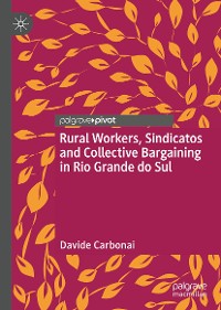 Cover Rural Workers, Sindicatos and Collective Bargaining in Rio Grande do Sul