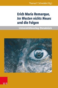 Cover Erich Maria Remarque, Im Westen nichts Neues und die Folgen