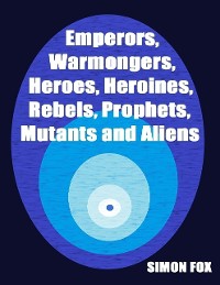 Cover Emperors, Warmongers, Heroes, Heroines, Rebels, Prophets, Mutants and Aliens