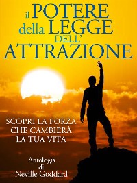 Cover Il Potere della Legge dell'Attrazione - Scopri la Forza che cambierà la tua Vita