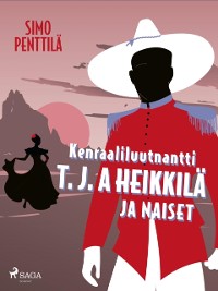 Cover Kenraaliluutnantti T. J. A Heikkilä ja naiset