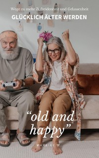 Cover "old and happy" Glücklich älter werden