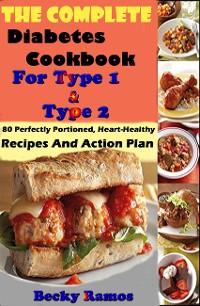 Cover The Complete Diabetes Cookbook For Type 1 & Type 2: 80 Perfectly Portioned, Heart-Healthy, Recipes And Action Plan