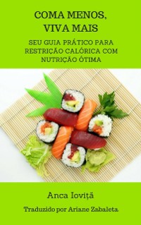 Cover Coma Menos, Viva Mais -  seu guia prático para restrição calórica com nutrição ótima