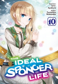 Cover The Ideal Sponger Life: Volume 10 (Light Novel)