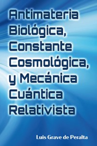 Cover Antimateria Biologica, Constante Cosmologica, y Mecanica Cuantica Relativista