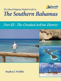 Cover The Island Hopping Digital Guide To The Southern Bahamas - Part III - The Crooked-Acklins District: Including