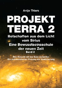 Cover PROJEKT TERRA 2 - Botschaften aus dem Licht vom Sirius - Eine Bewusstseinsschule der neuen Zeit. Band 3