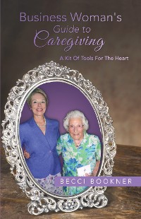 Cover Business Woman's Guide to Caregiving