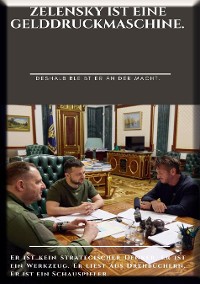 Cover ZELENSKY IST EINE GELDDRUCKMASCHINE. (Deshalb bleibt er an der Macht.)