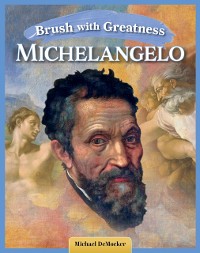 Cover Brush with Greatness: Michelangelo Buonarroti