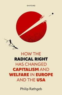 Cover How the Radical Right Has Changed Capitalism and Welfare in Europe and the USA