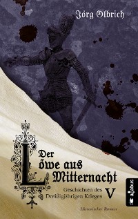 Cover Der Löwe aus Mitternacht. Geschichten des Dreißigjährigen Krieges. Band 5