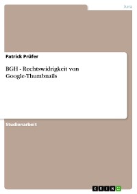 Cover BGH - Rechtswidrigkeit von Google-Thumbnails