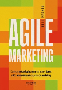 Cover Agile Marketing: como as metodologias ágeis e o uso de dados estão revolucionando a gestão do marketing
