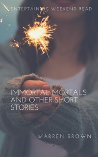 Cover Immortal Mortals and Other Short Stories