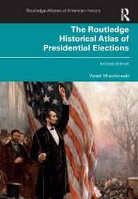 Cover Routledge Historical Atlas of Presidential Elections