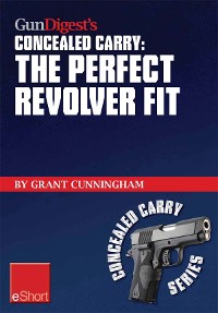 Cover Gun Digest's The Perfect Revolver Fit Concealed Carry eShort