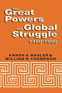 Cover The Great Powers and Global Struggle, 1490-1990