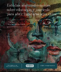 Cover Estudios multirreferenciales sobre educación y currículo para abrir lugar a saberes otros