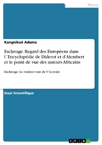 Cover Esclavage. Regard des Européens dans l´Encyclopédie de Diderot et d'Alembert et le point de vue des auteurs Africains