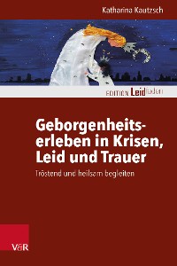 Cover Geborgenheitserleben in Krisen, Leid und Trauer