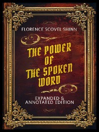 Cover The Power Of The Spoken Word (Expanded & Annotated Edition) - By Florence Scovel Shinn